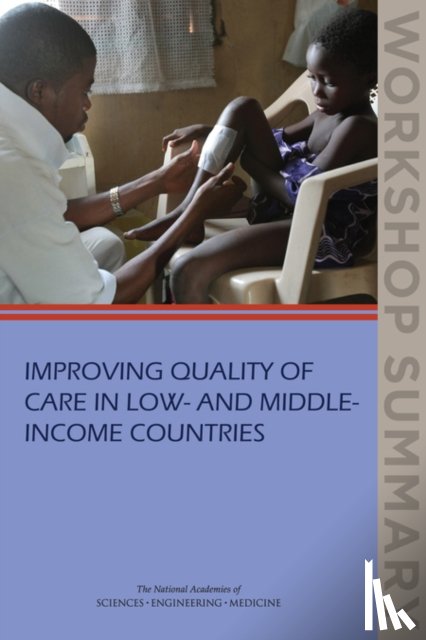 National Academies of Sciences, Engineering, Institute of Medicine, Board on Global Health - Improving Quality of Care in Low- and Middle-Income Countries