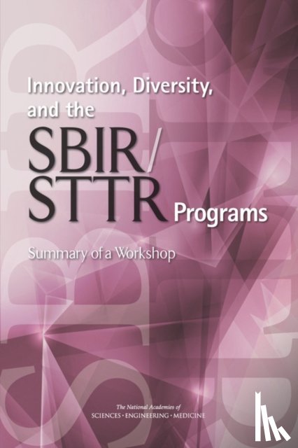 National Academies of Sciences, Engineering, Policy and Global Affairs, Board on Science, Technology, Committee on Capitalizing on Science, Technology - Innovation, Diversity, and the SBIR/STTR Programs