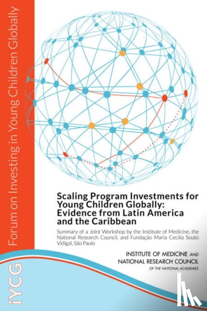 National Research Council, Institute of Medicine, Board on Global Health, Board on Children, Youth - Scaling Program Investments for Young Children Globally