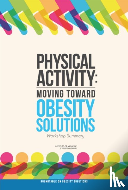 Institute of Medicine, Food and Nutrition Board, Roundtable on Obesity Solutions - Physical Activity