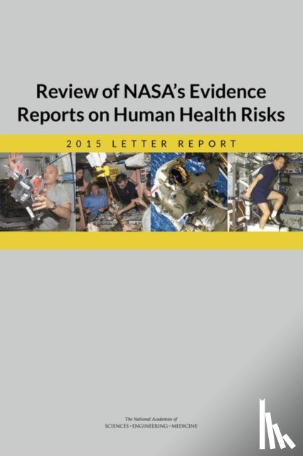 National Academies of Sciences, Engineering, Institute of Medicine, Board on Health Sciences Policy, Committee to Review NASA's Evidence Reports on Human Health Risks - Review of NASA's Evidence Reports on Human Health Risks