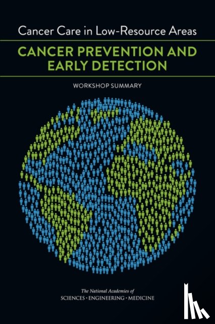 National Academies of Sciences, Engineering, Institute of Medicine, Board on Health Care Services, National Cancer Policy Forum - Cancer Care in Low-Resource Areas