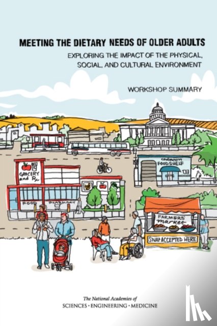 National Academies of Sciences, Engineering, Health and Medicine Division, Food and Nutrition Board - Meeting the Dietary Needs of Older Adults