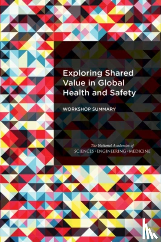 National Academies of Sciences, Engineering, Health and Medicine Division, Board on Global Health, Forum on Public-Private Partnerships for Global Health and Safety - Exploring Shared Value in Global Health and Safety