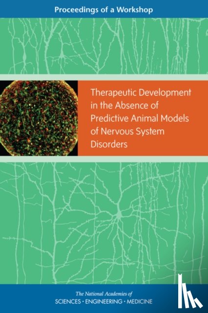 National Academies of Sciences, Engineering, Health and Medicine Division, Board on Health Sciences Policy, Forum on Neuroscience and Nervous System Disorders - Therapeutic Development in the Absence of Predictive Animal Models of Nervous System Disorders