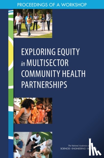 National Academies of Sciences, Engineering, Health and Medicine Division, Board on Population Health and Public Health Practice, Roundtable on Population Health Improvement - Exploring Equity in Multisector Community Health Partnerships