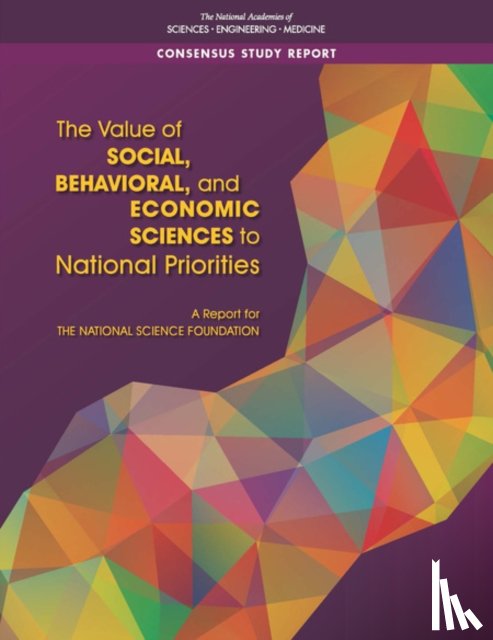 National Academies of Sciences, Engineering, Division of Behavioral and Social Sciences and Education, Committee on the Value of Social, Behavioral - The Value of Social, Behavioral, and Economic Sciences to National Priorities