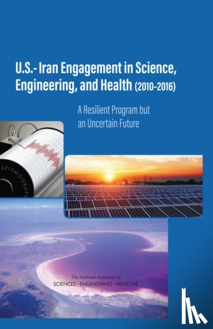 National Academies of Sciences, Engineering, Policy and Global Affairs, Development, Security, Schweitzer, Glenn E. - U.S.-Iran Engagement in Science, Engineering, and Health (2010-2016)