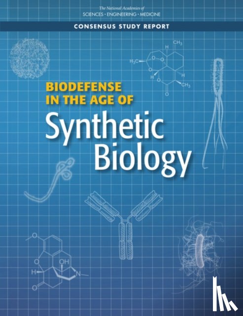 National Academies of Sciences, Engineering, Division on Earth and Life Studies, Board on Life Sciences, Board on Chemical Sciences and Technology - Biodefense in the Age of Synthetic Biology