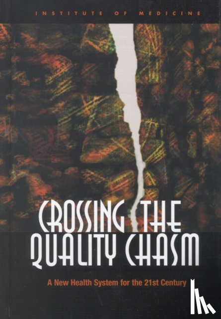 Institute of Medicine, Committee on Quality of Health Care in America - Crossing the Quality Chasm