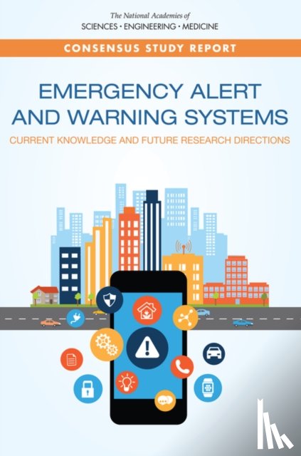 National Academies of Sciences, Engineering, Division on Engineering and Physical Sciences, Computer Science and Telecommunications Board, Committee on the Future of Emergency Alert and Warning Systems: Research Directions - Emergency Alert and Warning Systems