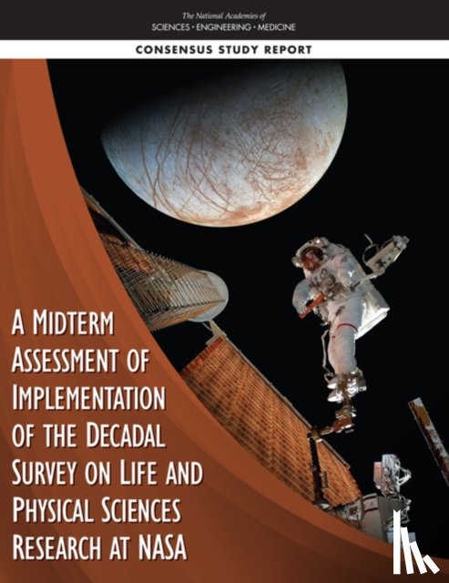National Academies of Sciences, Engineering, Division on Engineering and Physical Sciences, Space Studies Board, Aeronautics and Space Engineering Board - A Midterm Assessment of Implementation of the Decadal Survey on Life and Physical Sciences Research at NASA