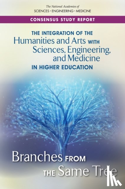 National Academies of Sciences, Engineering, Policy and Global Affairs, Board on Higher Education and Workforce, Committee on Integrating Higher Education in the Arts, Humanities - The Integration of the Humanities and Arts with Sciences, Engineering, and Medicine in Higher Education