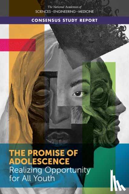 National Academies of Sciences, Engineering, Health and Medicine Division, Division of Behavioral and Social Sciences and Education, Board on Children, Youth - The Promise of Adolescence