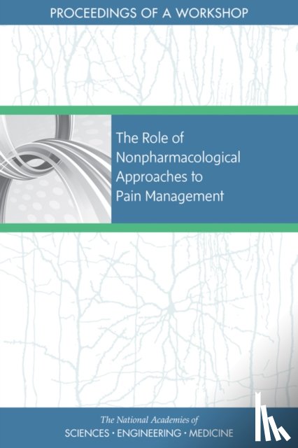 National Academies of Sciences, Engineering, Health and Medicine Division, Board on Global Health, Board on Health Sciences Policy - The Role of Nonpharmacological Approaches to Pain Management