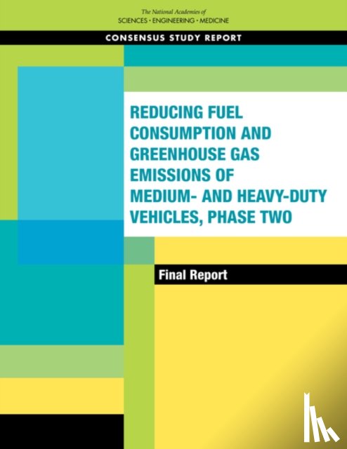 National Academies of Sciences, Engineering, Transportation Research Board, Division on Engineering and Physical Sciences, Board on Energy and Environmental Systems - Reducing Fuel Consumption and Greenhouse Gas Emissions of Medium- and Heavy-Duty Vehicles, Phase Two