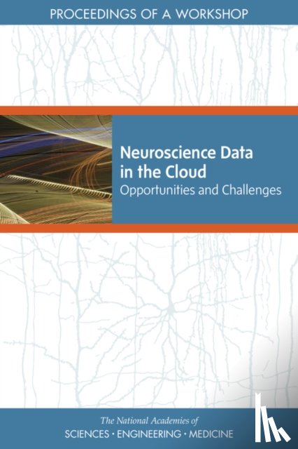 National Academies of Sciences, Engineering, Health and Medicine Division, Board on Health Sciences Policy, Forum on Neuroscience and Nervous System Disorders - Neuroscience Data in the Cloud