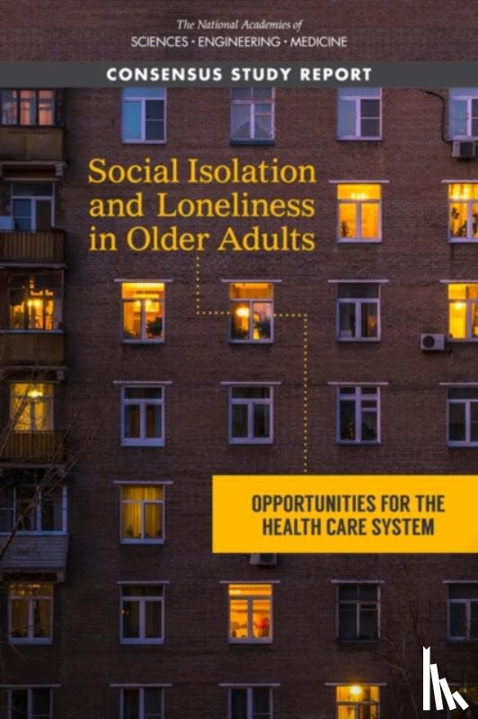 National Academies of Sciences, Engineering, Division of Behavioral and Social Sciences and Education, Health and Medicine Division, Board on Behavioral, Cognitive - Social Isolation and Loneliness in Older Adults