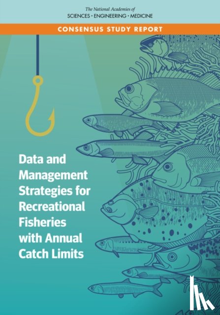 National Academies of Sciences, Engineering, Division on Earth and Life Studies, Ocean Studies Board, Committee on Data and Management Strategies for Recreational Fisheries with Annual Catch Limits - Data and Management Strategies for Recreational Fisheries with Annual Catch Limits