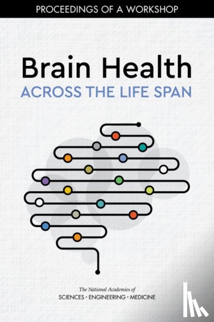 National Academies of Sciences, Engineering, Health and Medicine Division, Board on Population Health and Public Health Practice - Brain Health Across the Life Span