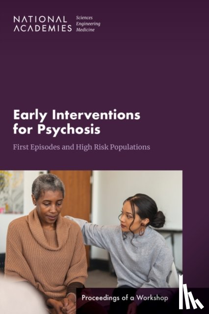 National Academies of Sciences, Engineering, Health and Medicine Division, Board on Health Sciences Policy, Board on Health Care Services - Early Interventions for Psychosis