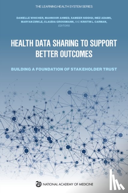 National Academy of Medicine, The Learning Health System Series - Health Data Sharing to Support Better Outcomes