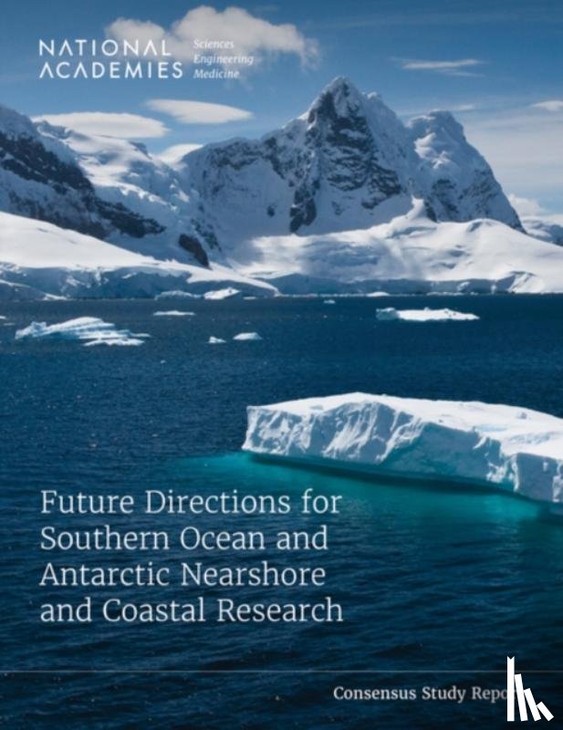 National Academies of Sciences, Engineering, Division on Earth and Life Studies, Polar Research Board, Ocean Studies Board - Future Directions for Southern Ocean and Antarctic Nearshore and Coastal Research