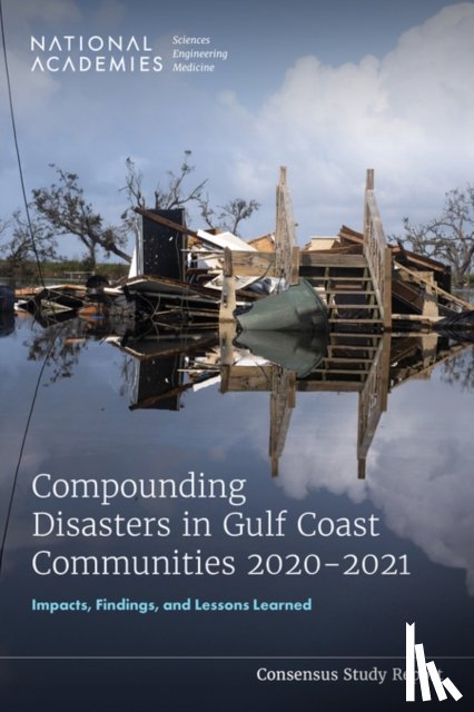 National Academies of Sciences Engineeri - Compounding Disasters in Gulf Coast Communities 2020-2021: Impacts, Findings, and Lessons Learned