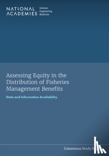 National Academies of Sciences, Engineering, Division on Earth and Life Studies, Ocean Studies Board, Committee on Assessing Equity in the Distribution of Fisheries Management Benefits: Data and Information Availability - Assessing Equity in the Distribution of Fisheries Management Benefits