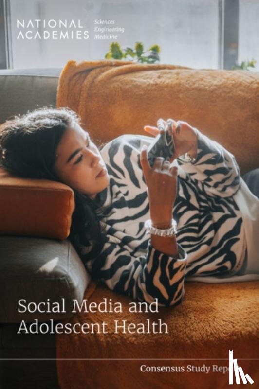 National Academies of Sciences, Engineering, Health and Medicine Division, Board on Population Health and Public Health Practice, Committee on the Impact of Social Media on Adolescent Health - Social Media and Adolescent Health