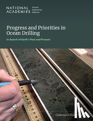 National Academies of Sciences Engineeri - Progress and Priorities in Ocean Drilling: In Search of Earth's Past and Future