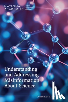 National Academies of Sciences, Engineering, Division of Behavioral and Social Sciences and Education, Board on Science Education, Committee on Understanding and Addressing Misinformation About Science - Understanding and Addressing Misinformation About Science