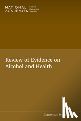 National Academies of Sciences, Engineering, Health and Medicine Division, Food and Nutrition Board, Committee on Review of Evidence on Alcohol and Health - Review of Evidence on Alcohol and Health