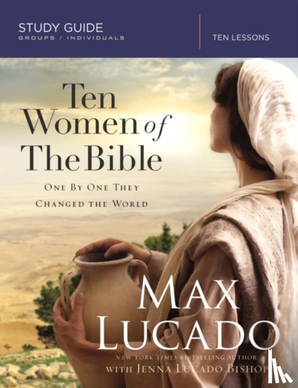 Lucado, Max, Lucado Bishop, Jenna - Ten Women of the Bible Study Guide