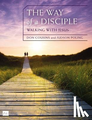 Cousins, Don, Poling, Judson - The Way of a Disciple Bible Study Guide: Walking with Jesus