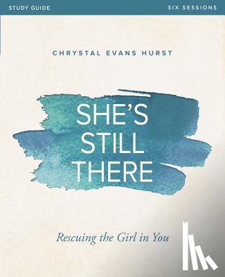 Hurst, Chrystal Evans - She's Still There Bible Study Guide