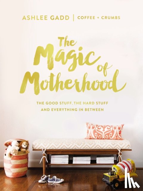 Gadd, Ashlee - The Magic of Motherhood
