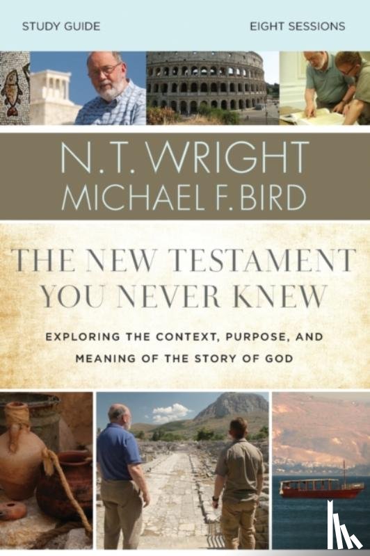 Wright, N. T., Bird, Michael F. - The New Testament You Never Knew Bible Study Guide