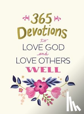 Zondervan - 365 Devotions to Love God and Love Others Well
