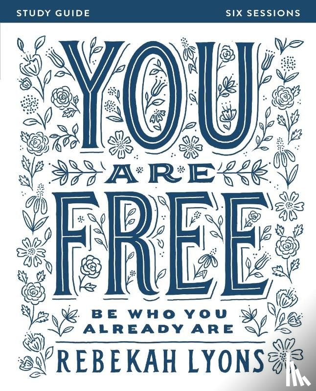 Lyons, Rebekah - You Are Free Bible Study Guide