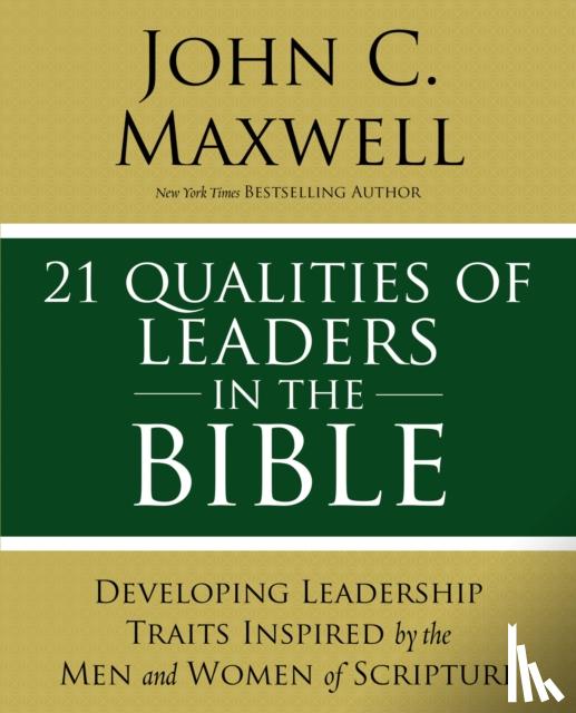 Maxwell, John C. - 21 Qualities of Leaders in the Bible