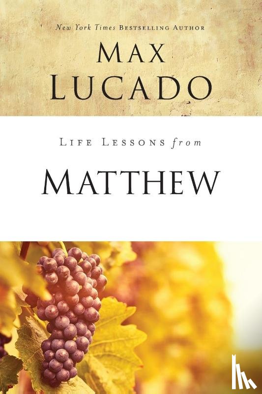 Lucado, Max - Life Lessons from Matthew