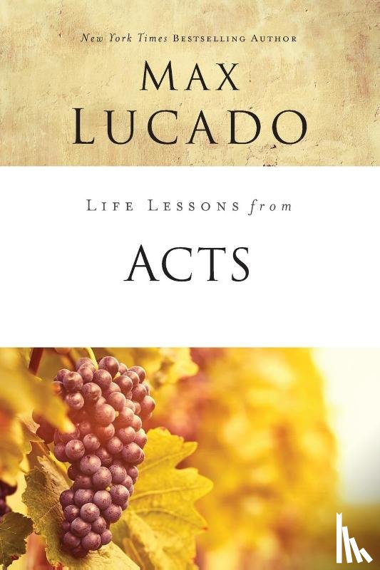Lucado, Max - Life Lessons from Acts