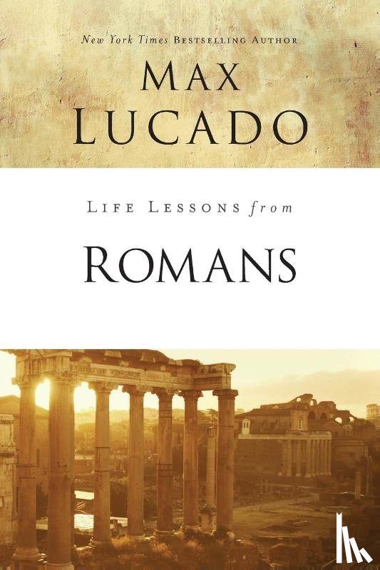 Lucado, Max - Life Lessons from Romans