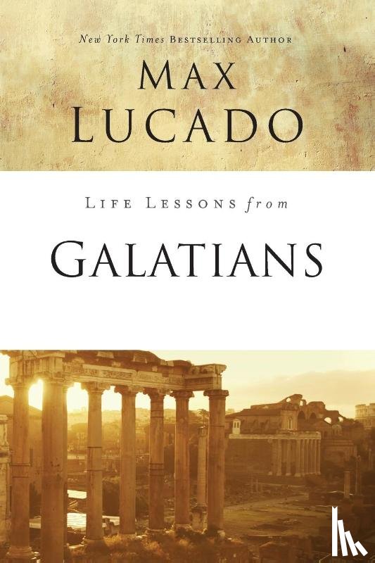 Lucado, Max - Life Lessons from Galatians