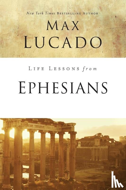 Lucado, Max - Life Lessons from Ephesians