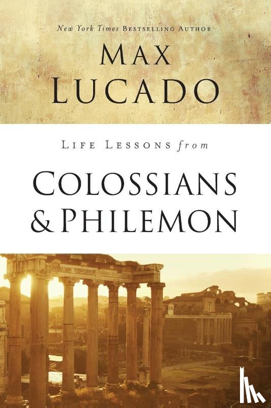 Lucado, Max - Life Lessons from Colossians and Philemon