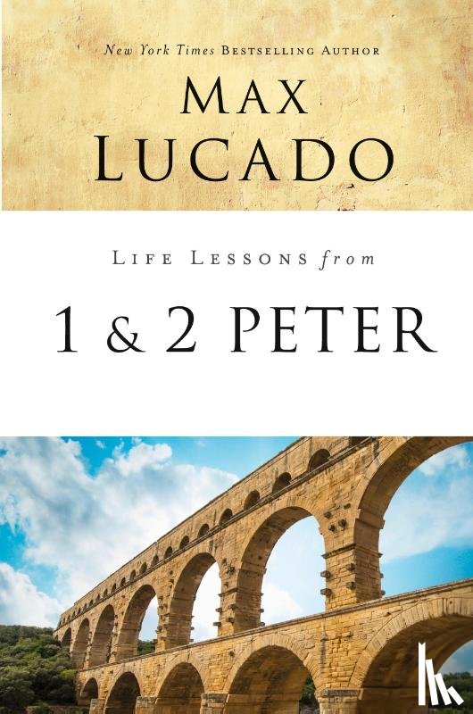 Lucado, Max - Life Lessons from 1 and 2 Peter