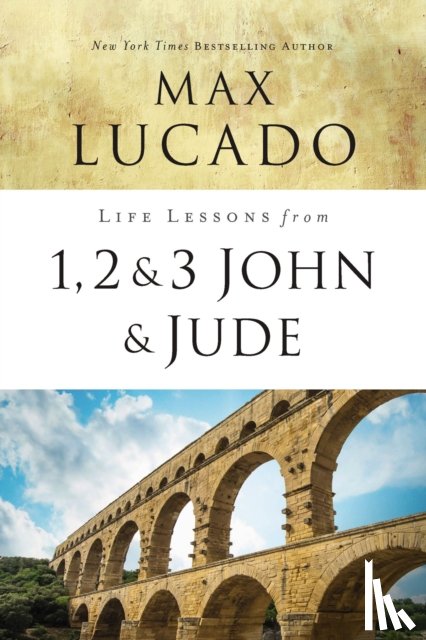 Lucado, Max - Life Lessons from 1, 2, 3 John and Jude