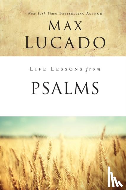 Lucado, Max - Life Lessons from Psalms